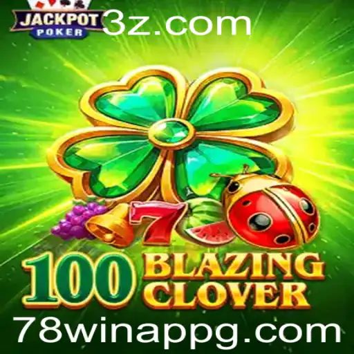 Descubra o Emocionante Jogo 100BlazingClover no 78win App